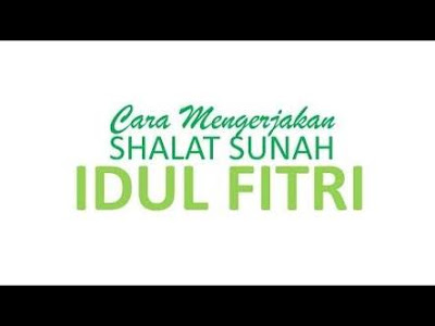 Tata Cara Bacaan Niat Shalat Sunnah Idul Fitri dan Idul 